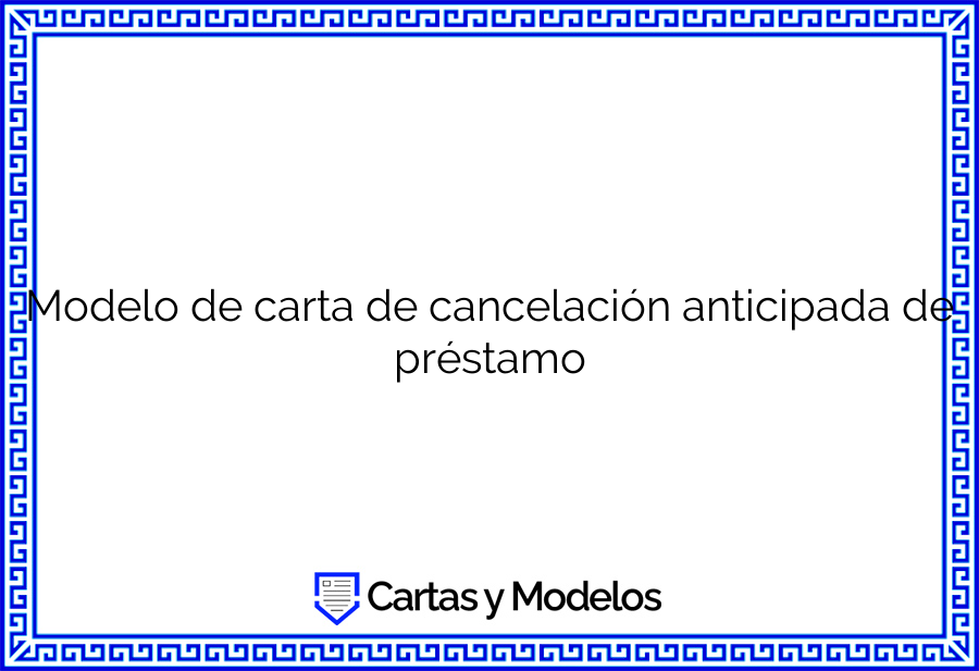 Modelo de carta de cancelación anticipada de préstamo Descargar e Imprimir Modelo de carta de cancelación anticipada de préstamo Descargar e Imprimir