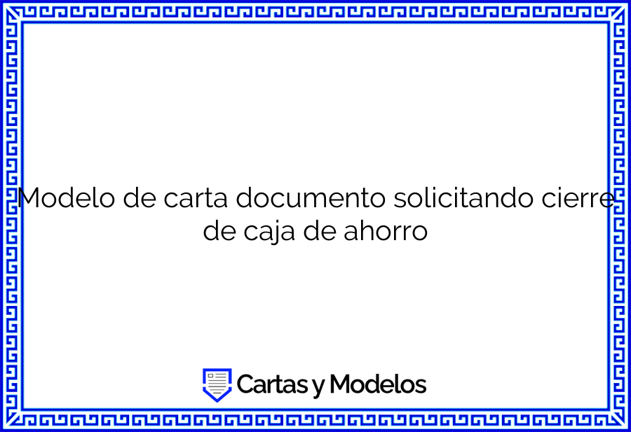 Modelo de carta documento solicitando cierre de caja de ahorro