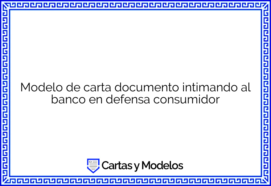 Modelo de carta documento intimando al banco en defensa consumidor
