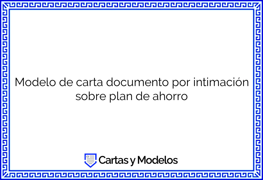 Modelo de carta documento por intimación sobre plan de ahorro